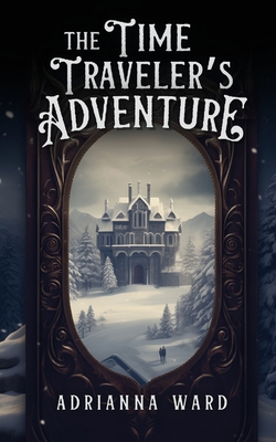 Coperta cărții 'The Time Traveler's Adventure - Adrianna Ward'