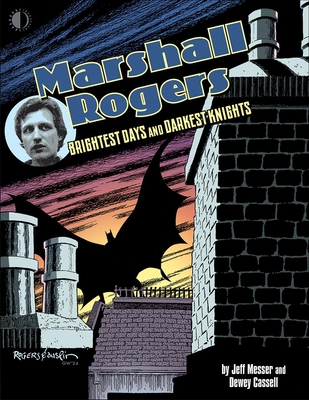 Marshall Rogers: Brightest Days and Darkest Knights - Jeff Messer