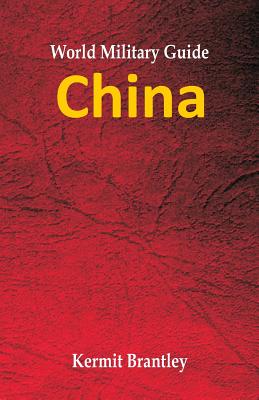 World Military Guide: China - Kermit Brantley