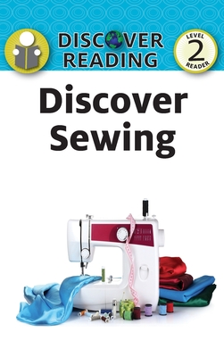 Discover Sewing: Level 2 Reader - Katrina Streza