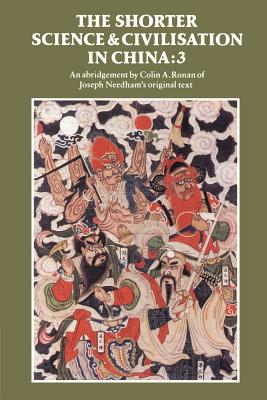 The Shorter Science and Civilisation in China: Volume 3 - Colin A. Ronan