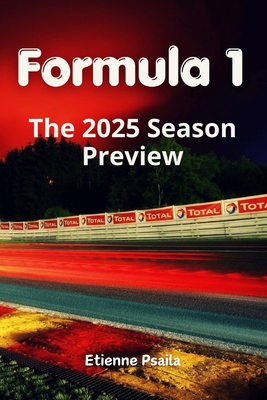 Formula 1: The 2025 Season Preview - Etienne Psaila