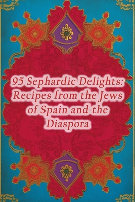 95 Sephardic Delights: Recipes from the Jews of Spain and the Diaspora - Flavor Fusion Festival Domo