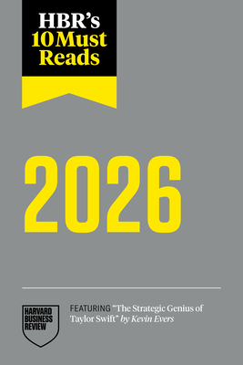 Hbr's 10 Must Reads 2026: The Definitive Management Ideas of the Year from Harvard Business Review (Featuring the Strategic Genius of Taylor Swift by - Harvard Business Review