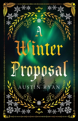A Winter Proposal: An Enemies to Lovers Romance - Austin Ryan