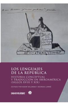 Coperta cărții 'Los lenguajes de la república: Historia conceptual y traducción en Iberoamérica (siglos XVIII y XIX) - Noemí Goldman'