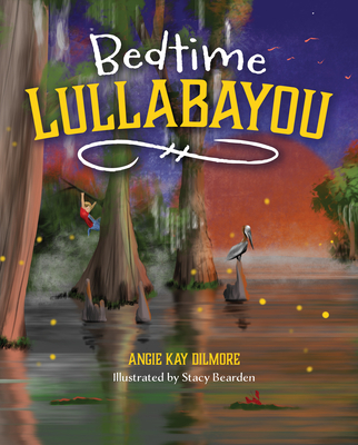 Bedtime Lullabayou - Angie Kay Dilmore