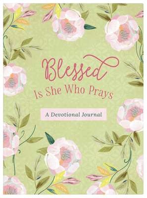 Blessed Is She Who Prays: A Devotional Journal - Carey Scott