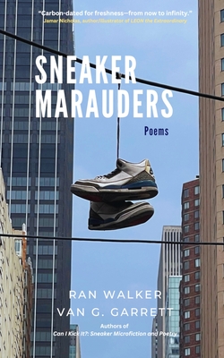 Sneaker Marauders: Poems - Ran Walker