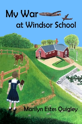 My War at Windsor School - Marilyn Estes Quigley