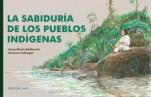 La Sabiduría de Los Pueblos Indígenas / The Wisdom of Indigenous Peoples - Verónica Fabregat