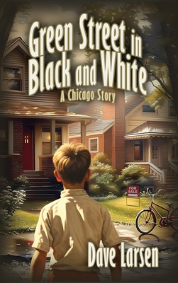 Green Street in Black and White: A Chicago Story - Dave Larsen