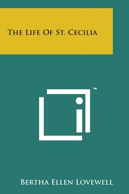 The Life of St. Cecilia - Bertha Ellen Lovewell