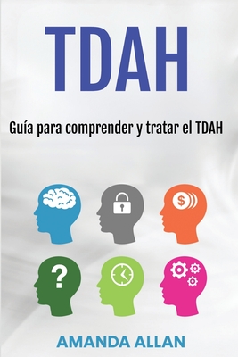 Tdah: Guía para comprender y tratar el TDAH - Amanda Allan