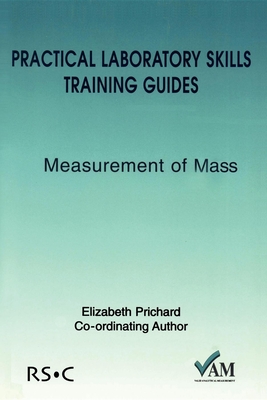 Practical Laboratory Skills Training Guides: Measurement of Mass - Richard Lawn