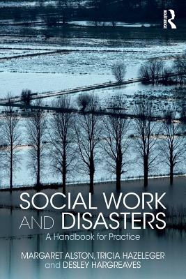 Social Work and Disasters: A Handbook for Practice - Margaret Alston