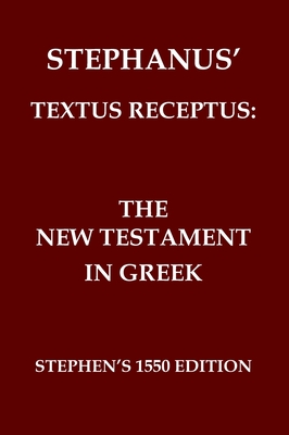 Stephanus' Textus Receptus of 1550: The Greek New Testament - Robertus Stephanus
