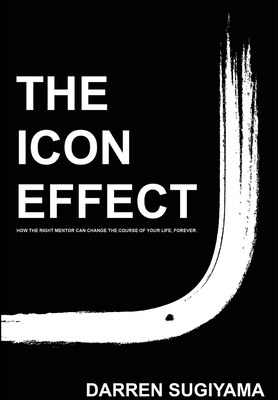 The Icon Effect - Hardcover - Darren Sugiyama