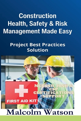 Construction Health, Safety, and Risk Management Made Easy - Malcolm Watson