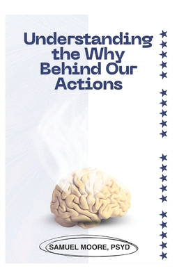 Understanding the Why Behind Our Actions: