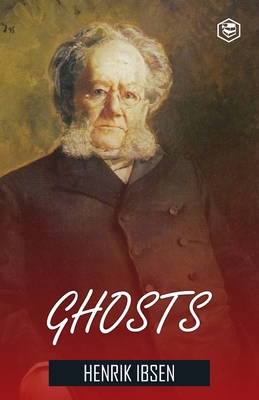 Ghosts Henrik Ibsen - Henrik Ibsen