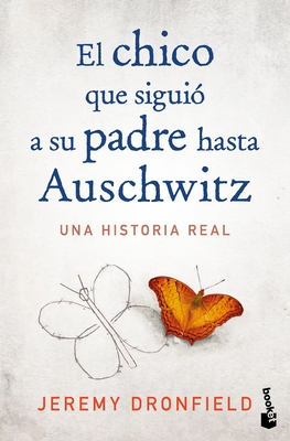 Coperta cărții 'El Chico Que Siguió a Su Padre Hasta Auschwitz: Una Historia Real / The Boy Who Followed His Father Into Auschwitz -'