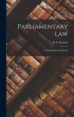 Coperta cărții 'Parliamentary Law: A Text-book And Manual - H. F. Kerfoot'