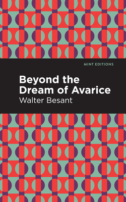 Beyond the Dreams of Avarice - Walter Besant