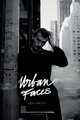 Urban Faces - New York City - Photographers Edition: Coffee Table Book & Photographers Edition - with Location Guide - Marcel Sauer