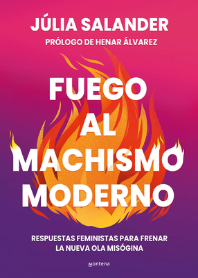 Fuego Al Machismo Moderno / Combating Modern-Day Machismo - Júlia Salander