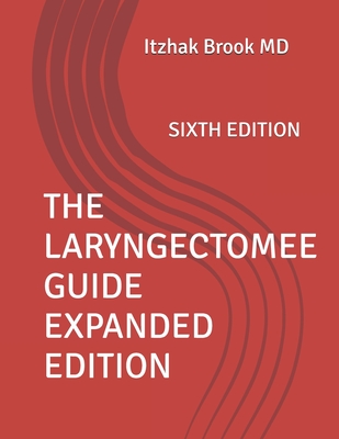The Laryngectomee Guide Expanded Edition: Sixth Edition - Itzhak Brook
