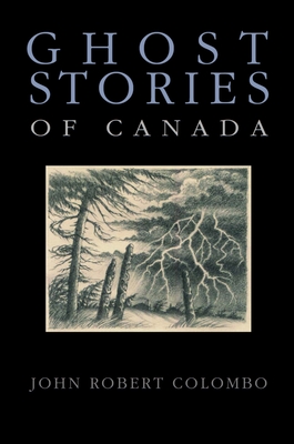Ghost Stories of Canada - John Robert Colombo