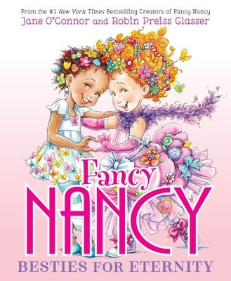 Fancy Nancy: Besties for Eternity - Jane O'connor