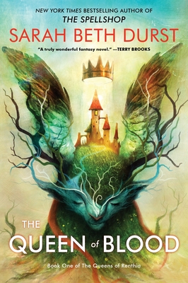 The Queen of Blood: Book One of the Queens of Renthia - Sarah Beth Durst