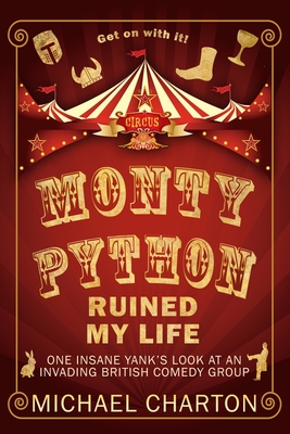 Monty Python Ruined My Life - Michael Charton