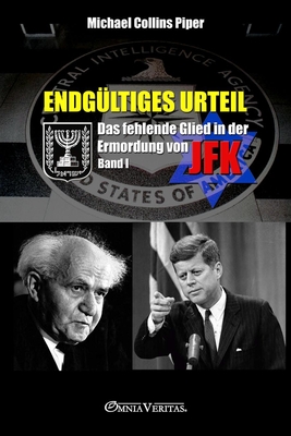 Endgültiges Urteil I - Das fehlende Glied in der Ermordung von JFK: Band I - Michael Collins Piper