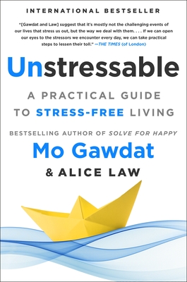 Unstressable: A Practical Guide to Stress-Free Living - Mo Gawdat