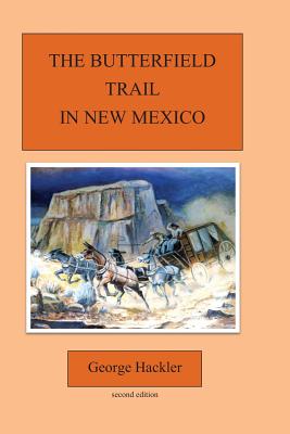 The Butterfield Trail in New Mexico - George Hackler