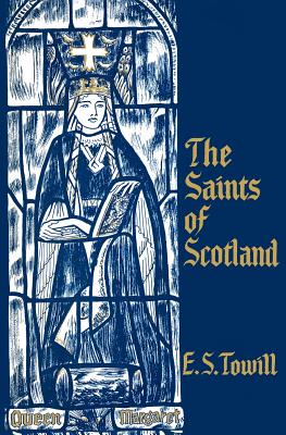 The Saints of Scotland - E. S. Towill