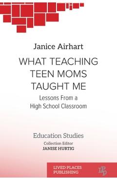 Poza produsului What Teaching Teen Moms Taught Me: Lessons From a High School Classroom - Janice Airhart