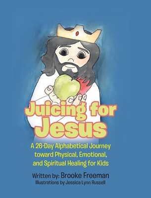 Juicing for Jesus - Brooke Freeman