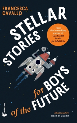Stellar Stories for Boys of the Future - Francesca Cavallo