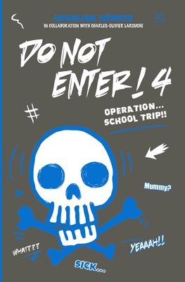 Do Not Enter! 4: Operation...School Trip - Caroline Héroux