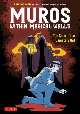 Muros: Within Magical Walls: The Case of the Cemetery Girl - Paolo Chikiamco