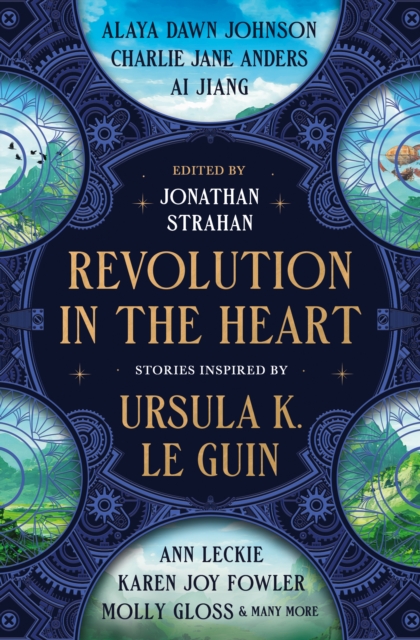 Coperta cărții 'Revolution in the Heart: Stories Inspired by Ursula K. Le Guin - Jonathan Strahan'