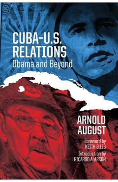 Coperta cărții 'Cuba-U.S. Relations: Obama and Beyond - Arnold August'