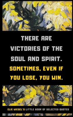 Elie Wiesel's Little Book of Selected Quotes - Reflections Quill