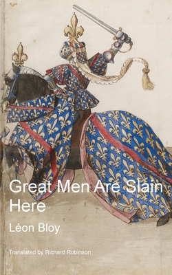 Great Men Are Slain Here - Léon Bloy