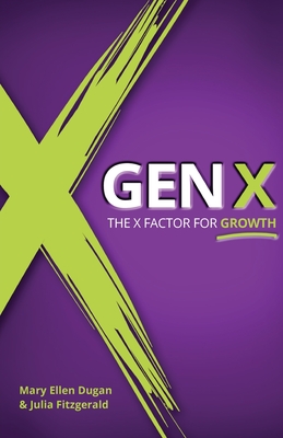 Gen X: The X Factor for Growth - Mary Ellen Dugan