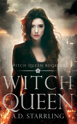 Witch Queen: Witch Queen Book 6 - A. D. Starrling